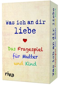 Was ich an dir liebe – Das Fragespiel für Mutter und Kind von Reinwarth,  Alexandra