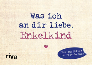 Was ich an dir liebe, Enkelkind – Miniversion von Reinwarth,  Alexandra