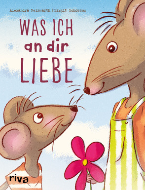 Was ich an dir liebe – Kinderbuch von Reinwarth,  Alexandra, Schössow,  Birgit