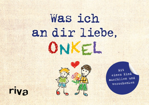 Was ich an dir liebe, Onkel – Version für Kinder von Reinwarth,  Alexandra