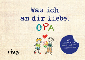 Was ich an dir liebe, Opa – Version für Kinder von Reinwarth,  Alexandra