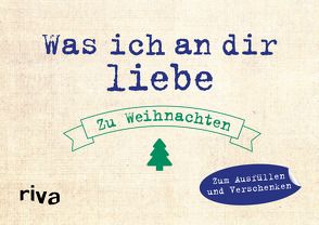 Was ich an dir liebe – Zu Weihnachten von Reinwarth,  Alexandra