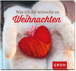 Was ich dir wünsche zu Weihnachten von Groh,  Joachim