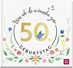 Was ich dir wünsche zum 50. Geburtstag von Groh Verlag