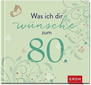 Was ich dir wünsche zum 80. von Groh Verlag