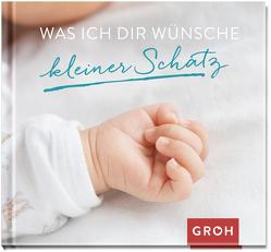 Was ich dir wünsche kleiner Schatz von Groh Verlag