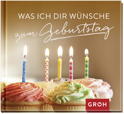 Was ich dir wünsche zum Geburtstag von Groh,  Joachim