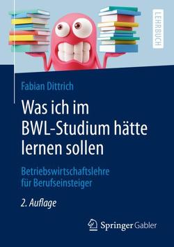 Was ich im BWL-Studium hätte lernen sollen von Dittrich,  Fabian