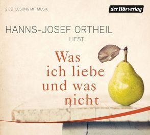 Was ich liebe – und was nicht von Ortheil,  Hanns-Josef