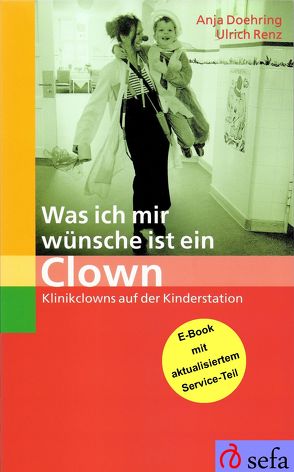 Was ich mir wünsche ist ein Clown von Doehring,  Anja, Renz,  Ulrich, van Veen,  Herman