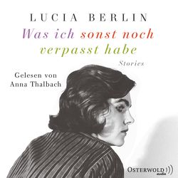 Was ich sonst noch verpasst habe von Berlin,  Lucia, Strubel,  Antje Rávic, Thalbach,  Anna