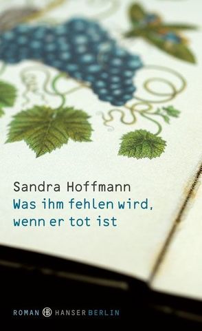 Was ihm fehlen wird, wenn er tot ist von Hoffmann,  Sandra