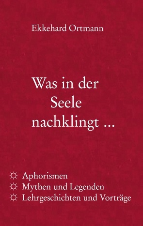 Was in der Seele nachklingt … von Ortmann,  Ekkehard