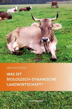 Was ist biologisch-dynamische Landwirtschaft? von Fuchs,  Nikolai