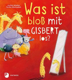 Was ist bloß mit Gisbert los? von Gholizadeh,  Fariba, Weeber,  Jochen