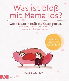 Was ist bloß mit Mama los? von Glistrup,  Karen, Krüger,  Knut