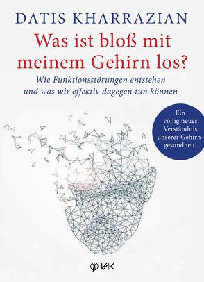 Was ist bloß mit meinem Gehirn los? von Kharrazian,  Datis, Oechsler,  Rotraud