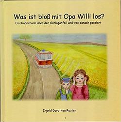 Was ist bloss mit Opa Willi los? von Meisterburg,  C.W., Reuter,  Ingrid D