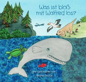 Was ist bloß mit Walfred los? von Kroße,  Andrea