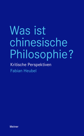 Was ist chinesische Philosophie? von Heubel,  Fabian