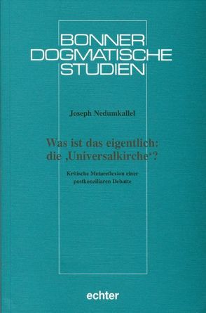 Was ist das eigentlich: die ‚Universalkirche‘? von Nedumkallel,  Joseph