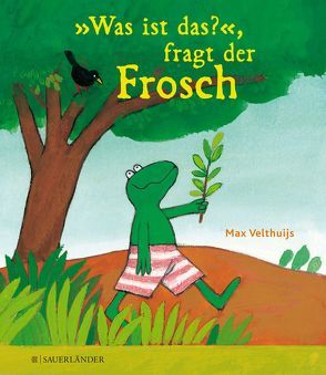 »Was ist das?«, fragt der Frosch von Inhauser,  Rolf, Velthuijs,  Max