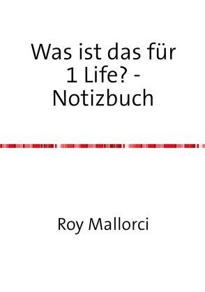 Was ist das für 1 Life? – Notizbuch von Mallorci,  Roy