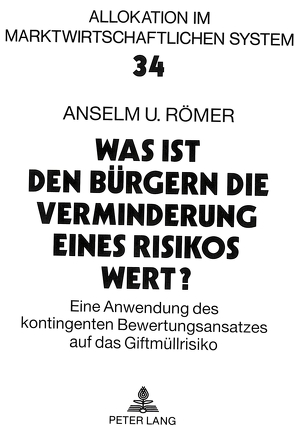 Was ist den Bürgern die Verminderung eines Risikos wert? von Römer,  Anselm