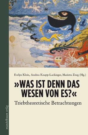 ‚Was ist denn das Wesen von Es?‘ von Klein,  Evelyn, Knapp-Lackinger,  Andrea, Zeug,  Marietta