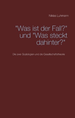 „Was ist der Fall?“ und „Was steckt dahinter?“ von Blanke,  Eberhard, Luhmann,  Niklas