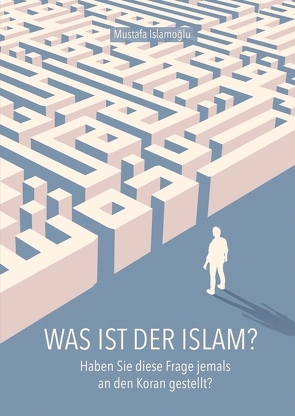 Was ist der Islam? von Islamoglu,  Mustafa, Yücedag,  Serdâr