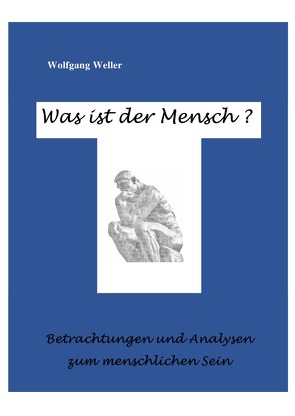 Was ist der Mensch? von Weller,  Prof. Dr.,  Wolfgang