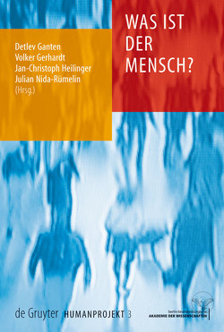 Was ist der Mensch? von Ganten,  Detlev, Gerhardt,  Volker, Heilinger,  Jan-Christoph, Nida-Ruemelin,  Julian