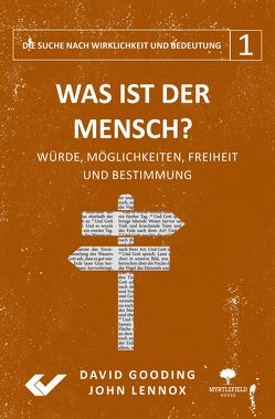 Was ist der Mensch? von Gooding,  David, Lennox,  John