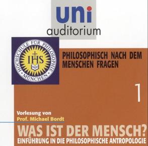 Was ist der Mensch? Teil 1 von Bordt,  Michael