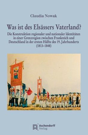 Was ist des Elsässers Vaterland? von Nowak,  Claudia