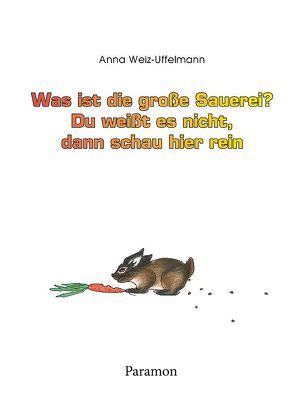 Was ist die große Sauerei? von Weiz-Uffelmann,  Anna