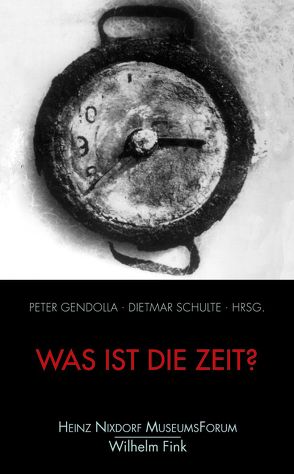 Was ist die Zeit? von Assmann,  Jan, Bauch,  Andreas, Dohrn-van Rossum,  Gerhard, Geißler,  Karlheinz A., Gendolla,  Peter, Kreuzer,  Johann, Liebscher,  Dierck-Ekkehard, Päs,  Heinrich, Pörtner,  Peter, Roenneberg,  Till, Ruder,  Hanns, Schulte,  Dietmar