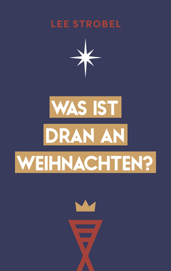 Was ist dran an Weihnachten? von Strobel,  Lee