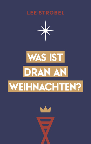 Was ist dran an Weihnachten? von Strobel,  Lee