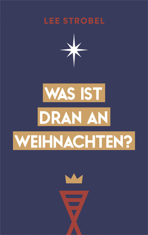 Was ist dran an Weihnachten? von Strobel,  Lee