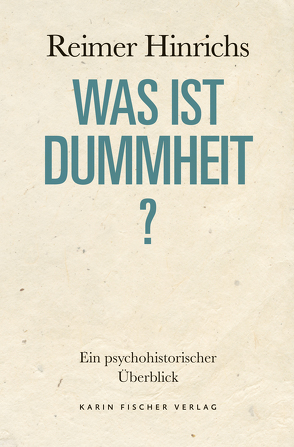 Was ist Dummheit? von Hinrichs,  Reimer