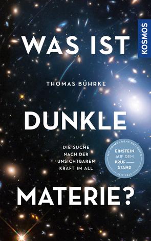 Was ist Dunkle Materie? von Bührke,  Thomas