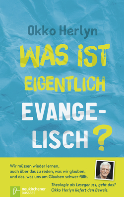 Was ist eigentlich evangelisch? von Herlyn,  Okko