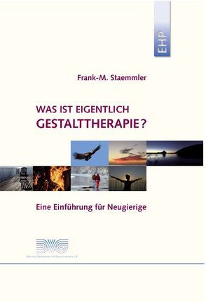 Was ist eigentlich Gestalttherapie? von Deutsche Vereinigung f. Gestalttherapie, Engelmann,  Sabine, Staemmler,  Frank-M.