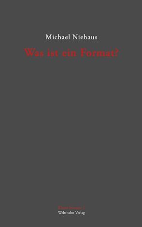 Was ist ein Format? von Niehaus,  Michael