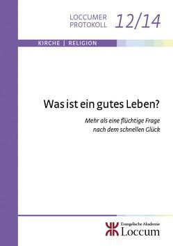 Was ist ein gutes Leben? von Hartung,  Gerald, Müller,  Monika C.M., Schaede,  Stephan