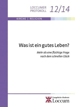 Was ist ein gutes Leben? von Hartung,  Gerald, Müller,  Monika C.M., Schaede,  Stephan