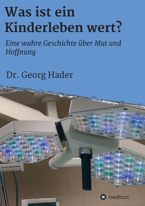 Was ist ein Kinderleben wert? von Hader,  Georg