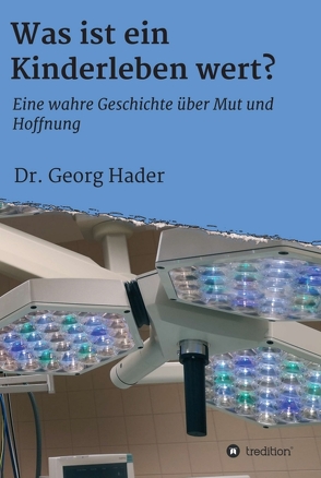 Was ist ein Kinderleben wert? von Hader,  Georg